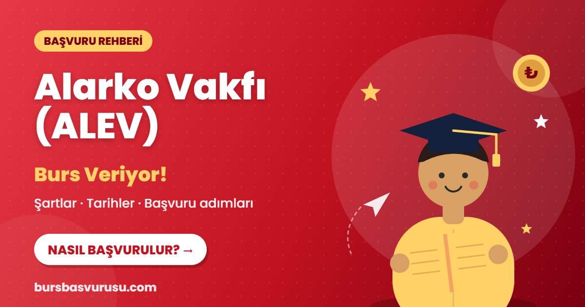 Alarko Vakfı (ALEV) burs başvuru rehberi