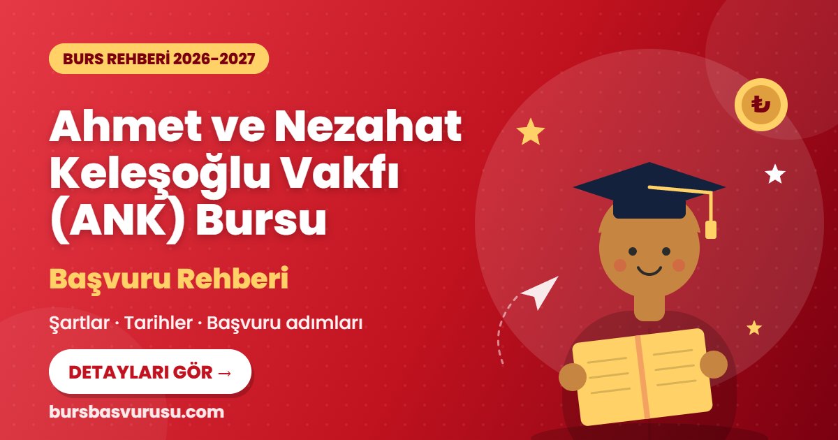 Ahmet ve Nezahat Keleşoğlu Vakfı (ANK) Bursu burs rehberi kapak görseli