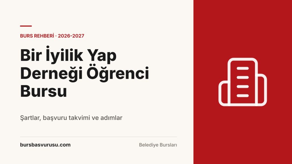 Bir İyilik Yap Derneği Öğrenci Bursu Rehberi (2026-2027)