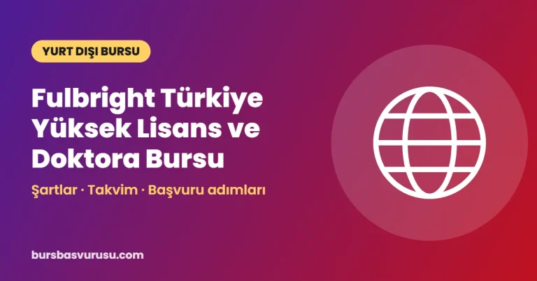 Fulbright Türkiye Yüksek Lisans ve Doktora Bursu Rehberi (2026-2027)