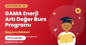 GAMA Enerji Artı Değer Burs Programı Rehberi (2026-2027)