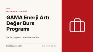 GAMA Enerji Artı Değer Burs Programı Rehberi (2026-2027)
