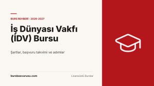 İş Dünyası Vakfı (İDV) Bursu Rehberi (2026-2027)