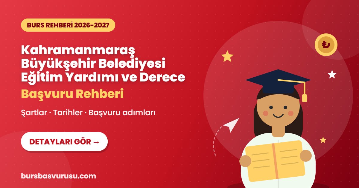 Kahramanmaraş Büyükşehir Belediyesi Eğitim Yardımı ve Derece burs rehberi kapak görseli