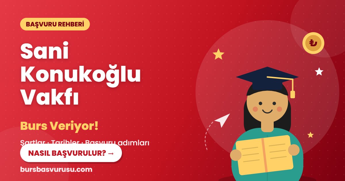 Sani Konukoğlu Vakfı burs başvuru rehberi