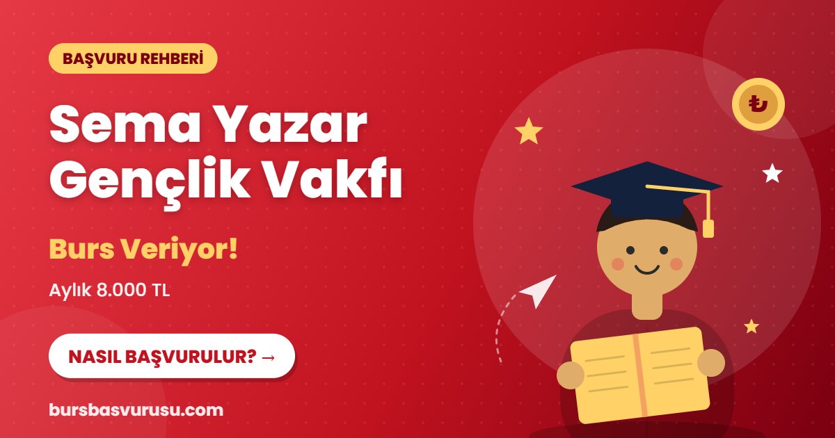 Sema Yazar Gençlik Vakfı burs başvuru rehberi