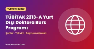 TÜBİTAK 2213-A Yurt Dışı Doktora Burs Programı Rehberi (2026-2027)
