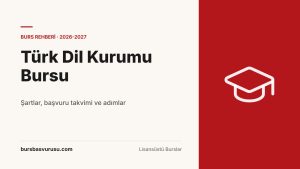 Türk Dil Kurumu Bursu Rehberi (2026-2027)