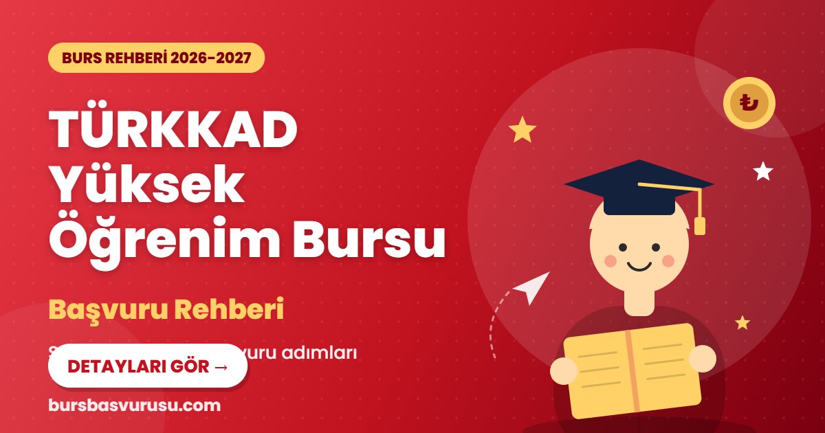 TÜRKKAD Yüksek Öğrenim Bursu burs rehberi kapak görseli