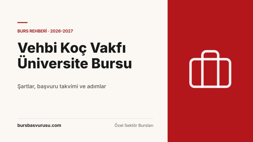 Vehbi Koç Vakfı Üniversite Bursu Rehberi (2026-2027)