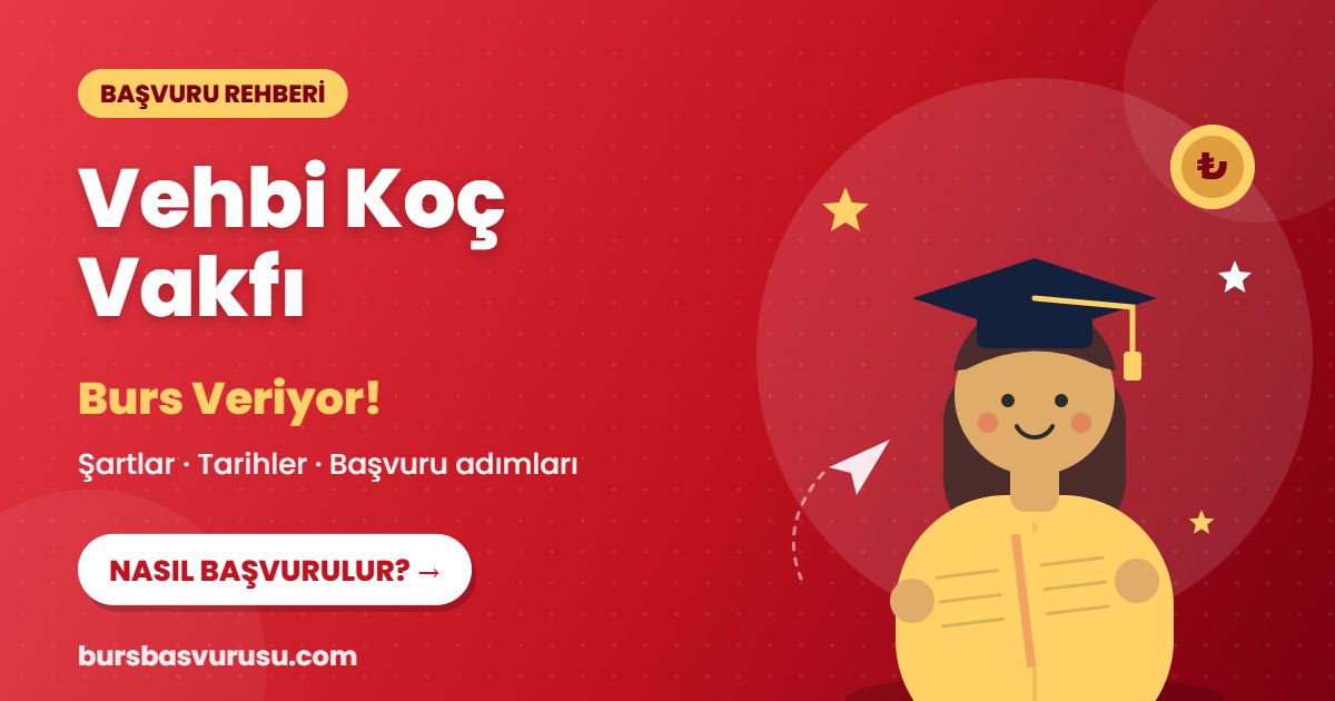 Vehbi Koç Vakfı burs başvuru rehberi